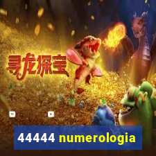 44444 numerologia